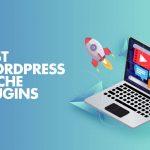 5 Best WordPress Cache Plugins to SpeedUp Your Website